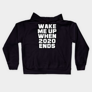 Wake Me Up When 2020 Ends Kids Hoodie